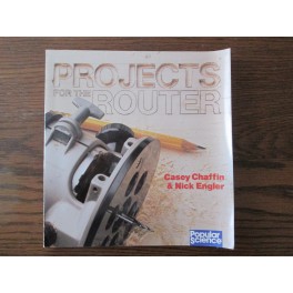 Projects for the Router by Casey Chaffrin and Nick Engler